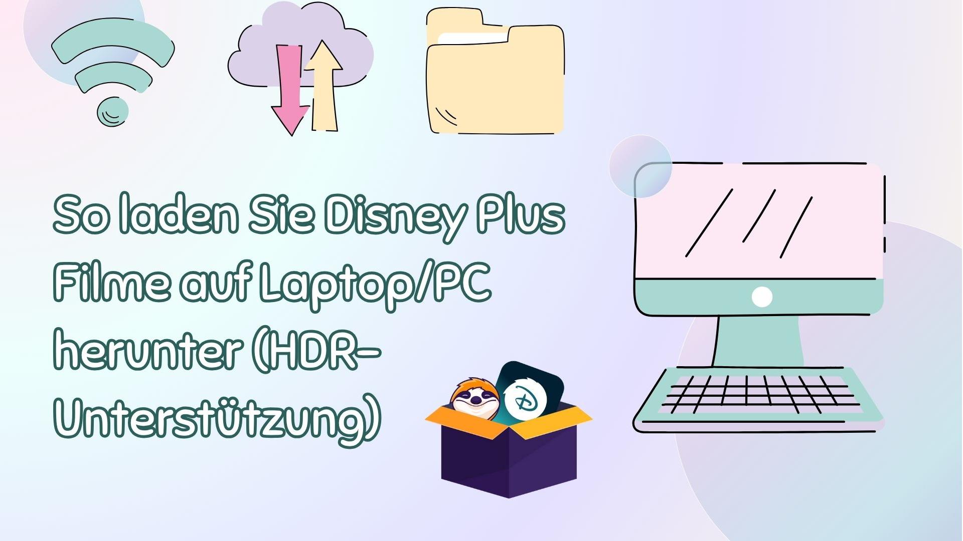 So laden Sie Disney Plus Filme 2025 auf Laptop/PC herunter (HDR-Unterstützung)