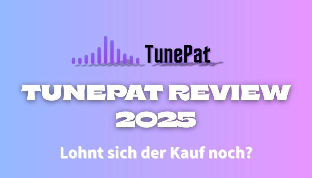 TunePat Review 2025: Lohnt sich der Kauf noch?