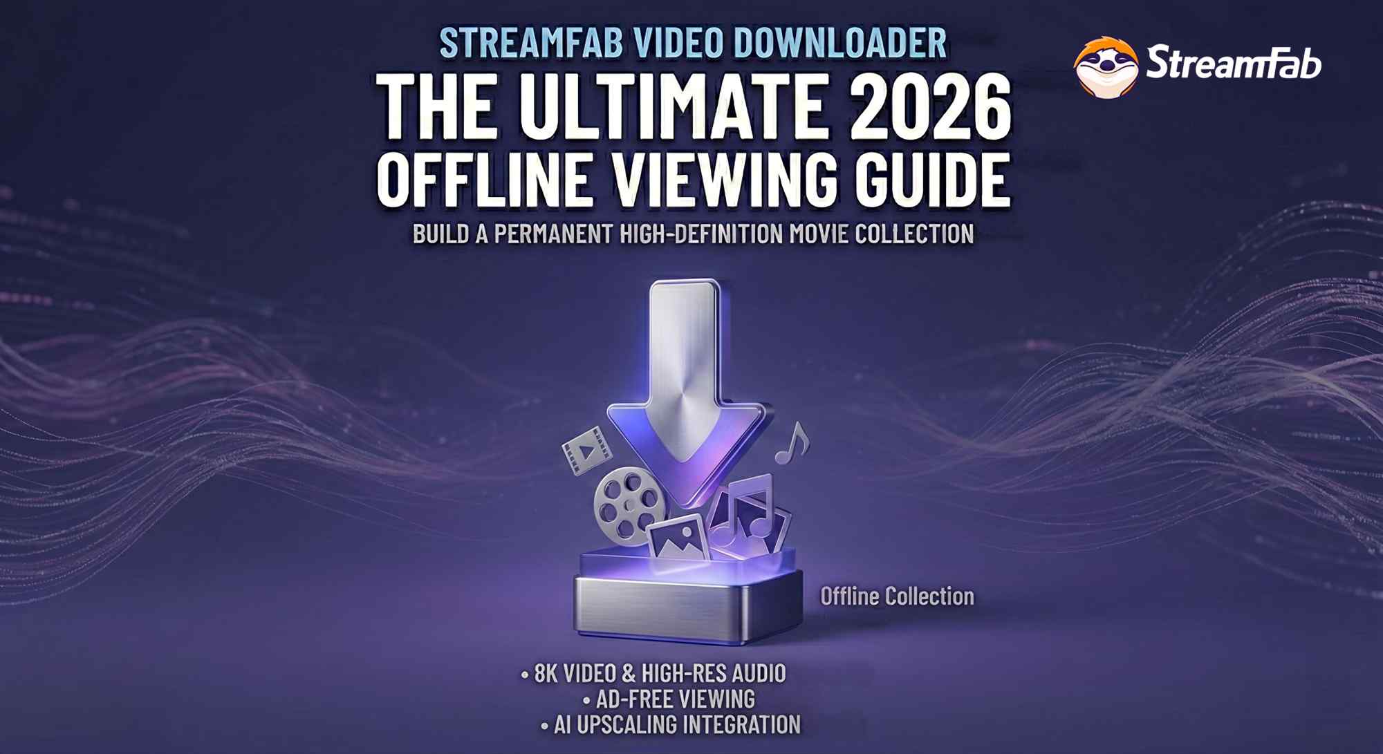 How to Use StreamFab Video Downloader: The Ultimate 2026 Guide